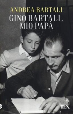 Andrea Bartali - Gino Bartali, mio papà Andrea Bartali - Gino Bartali, mio papà