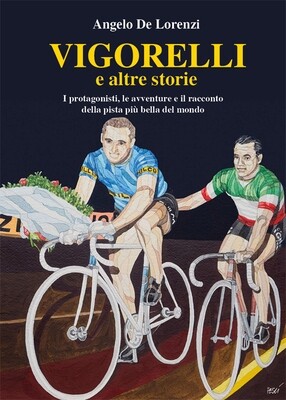 Angelo De Lorenzi - Vigorelli e altre storie Angelo De Lorenzi - Vigorelli e altre storie