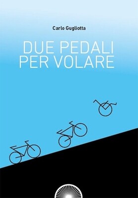 Carlo Gugliotta - Due pedali per volare Carlo Gugliotta - Due pedali per volare