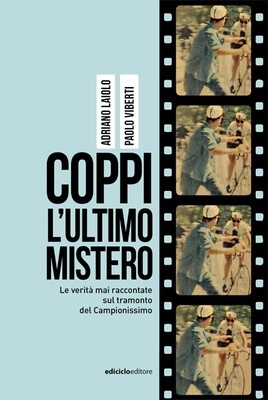 Adriano Laiolo, Paolo Viberti - Coppi, l'ultimo mistero Adriano Laiolo, Paolo Viberti - Coppi, l'ultimo mistero