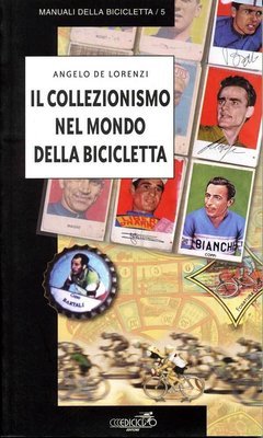 Angelo De Lorenzi - Il collezionismo nel mondo della bicicletta Angelo De Lorenzi - Il collezionismo nel mondo della bicicletta