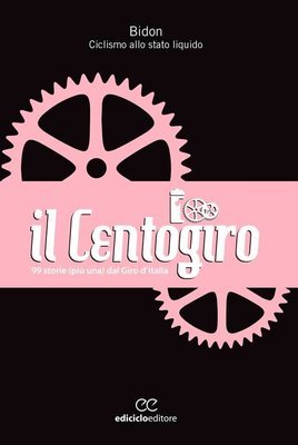Bidon - Il Centogiro - 99 storie (più una) dal Giro d'Italia Bidon - Il Centogiro - 99 storie (più una) dal Giro d'Italia