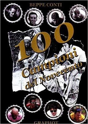 Beppe Conti - 100 campioni del Novecento Beppe Conti - 100 campioni del Novecento
