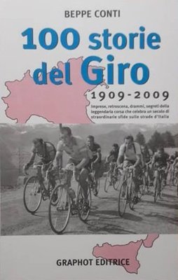 Beppe Conti - Cento storie del Giro. 1909-2009 Beppe Conti - Cento storie del Giro. 1909-2009
