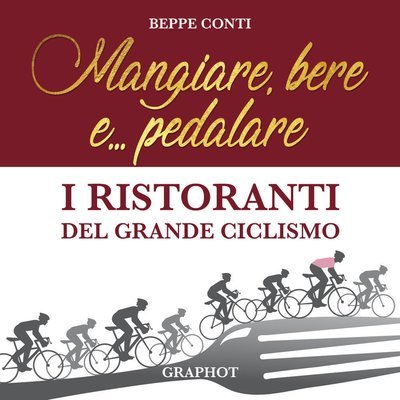 Beppe Conti - Mangiare, bere e... pedalare Beppe Conti - Mangiare, bere e... pedalare