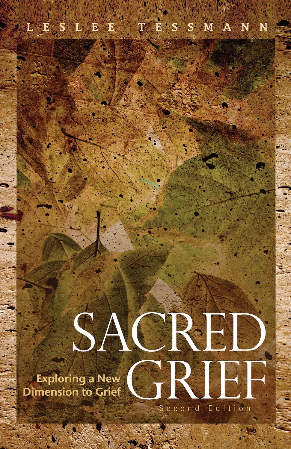 Sacred Grief: Exploring A New Dimension to Grief Sacred Grief: Exploring A New Dimension to Grief