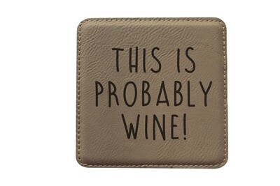 This is Probably Wine Leatherette Coaster Set This is Probably Wine Leatherette Coaster Set