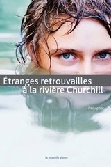 Étranges retrouvailles à la rivière Churchill Étranges retrouvailles à la rivière Churchill
