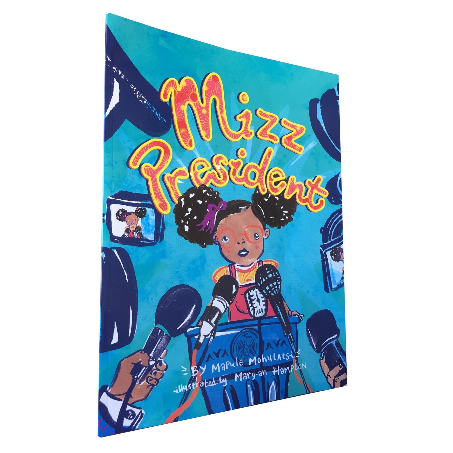 Mizz President by Mapule Mohulatsie (Every Child Books, 2018) Mizz President by Mapule Mohulatsie (Every Child Books, 2018)