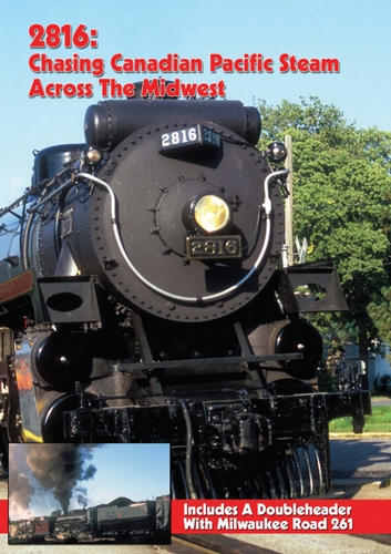 2816: Canadian Pacific Steam Across The Midwest 2816: Canadian Pacific Steam Across The Midwest