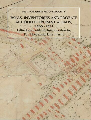 Wills, Inventories and Probate Accounts from St Albans, 1600-1615 (CURRENTLY OUT OF STOCK) Wills, Inventories and Probate Accounts from St Albans, 1600-1615 (CURRENTLY OUT OF STOCK)