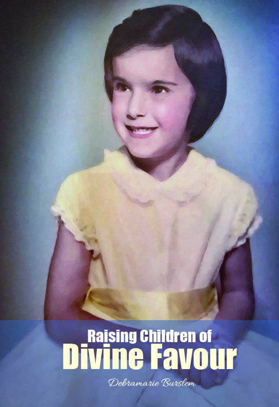 Raising Children of Divine Favour by Debramarie Burslem PB-RCDF