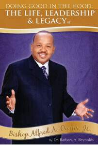 Doing Good in the Hood: The Life, Leadership & Legacy of Bishop Alfred A. Owens Jr. Doing Good in the Hood: The Life, Leadership & Legacy of Bishop Alfred A. Owens Jr.