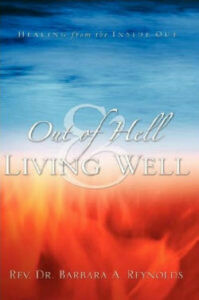 Out of Hell, Living Well: Healing From the Inside Out Out of Hell, Living Well: Healing From the Inside Out