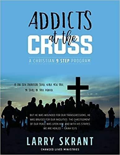 Addicts at the Cross - A Christian 9 Step Program Ebooks Addicts at the Cross - A Christian 9 Step Program Ebooks