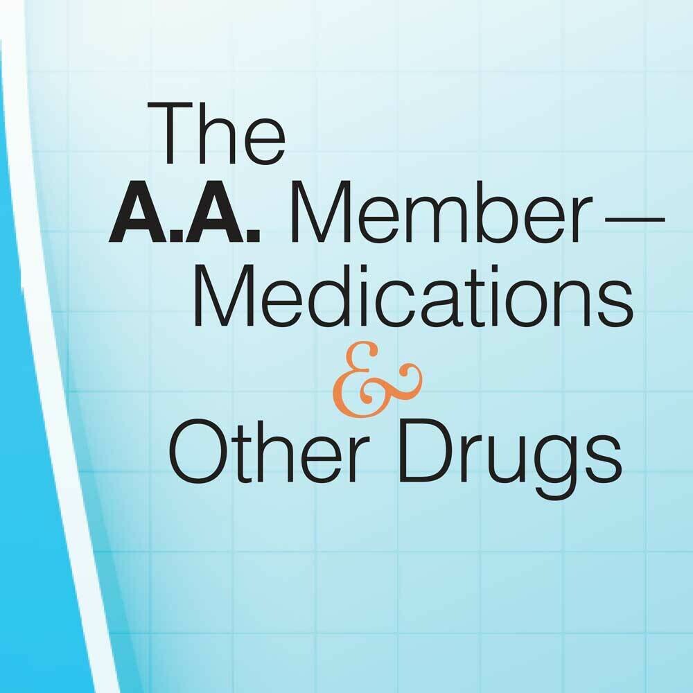 The A.A. Member —
Medications and Other Drugs (Free) The A.A. Member —
Medications and Other Drugs (Free)