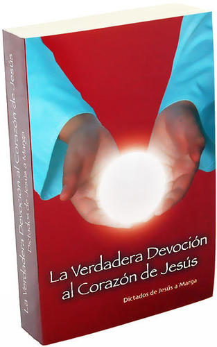 Tomo I: La Verdadera Devoción Al Corazón de Jesús Tomo I: La Verdadera Devoción Al Corazón de Jesús