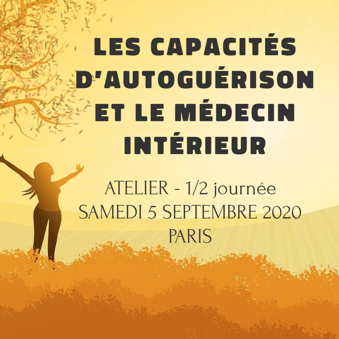 LES CAPACITES D' AUTOGUERISON ET LE MEDECIN INTERIEUR - Atelier 14h - 18h LES CAPACITES D' AUTOGUERISON ET LE MEDECIN INTERIEUR - Atelier 14h - 18h