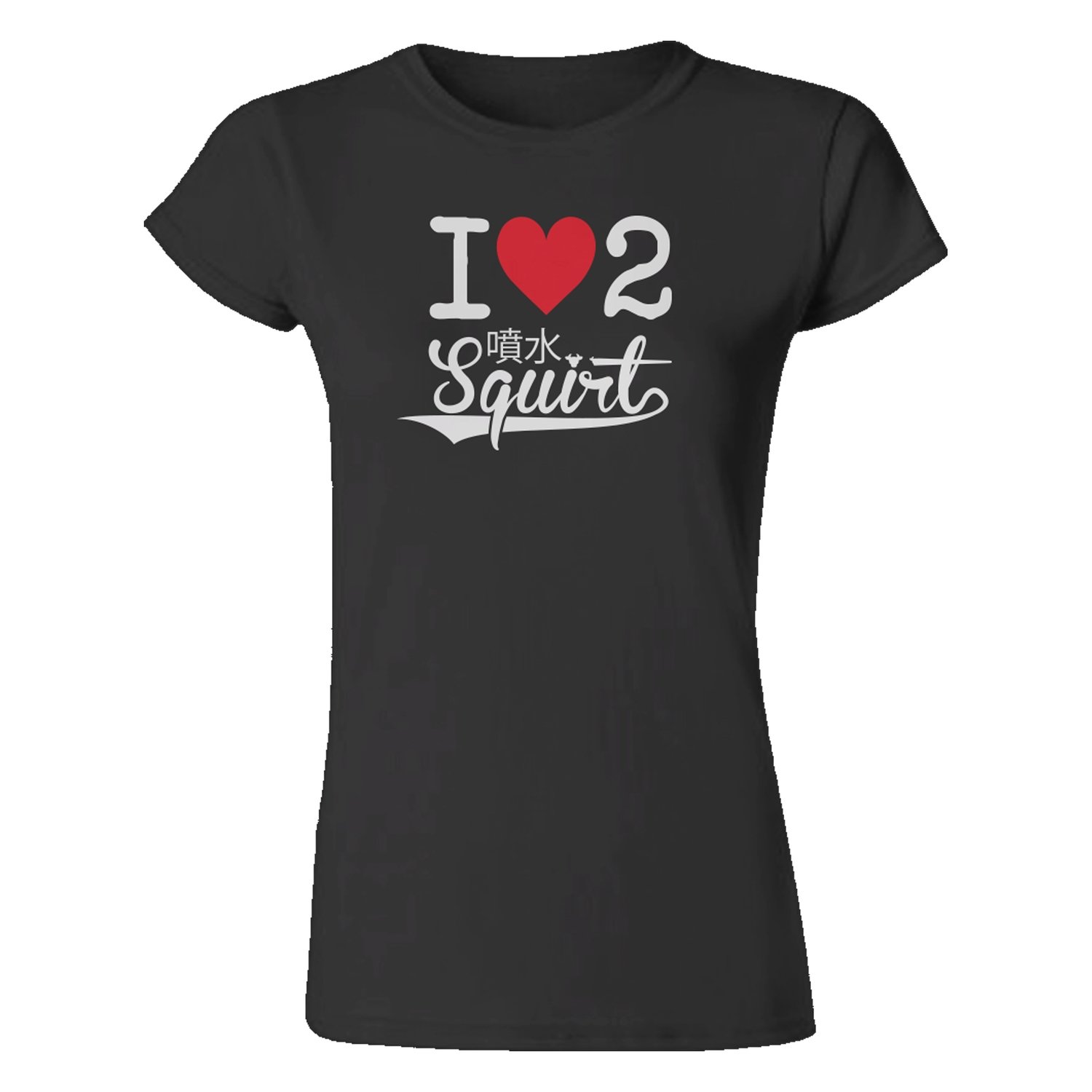 Female ‘I Love 2 Squirt’ T-Shirt – “PEOPLE WHO ASSAULT EMERGENCY ...